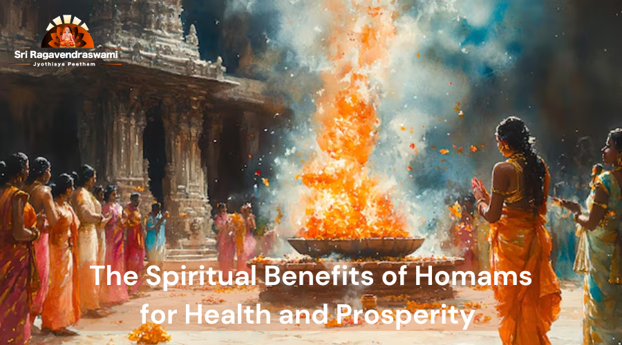 The Spiritual Benefits of Homams for Health and Prosperity