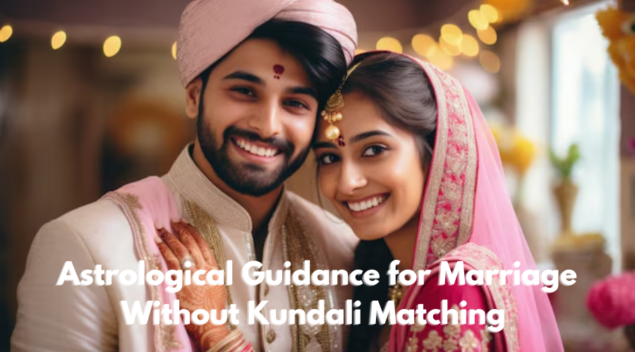 Astrological Guidance for Marriage Without Kundali Matching